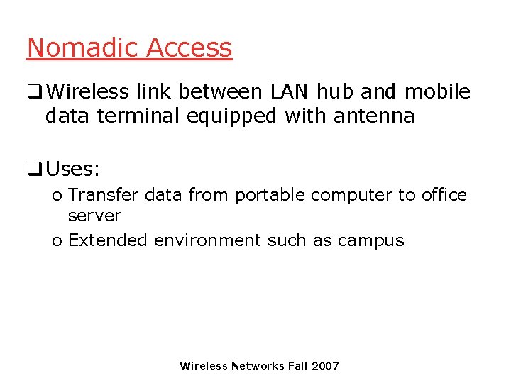 Nomadic Access q Wireless link between LAN hub and mobile data terminal equipped with