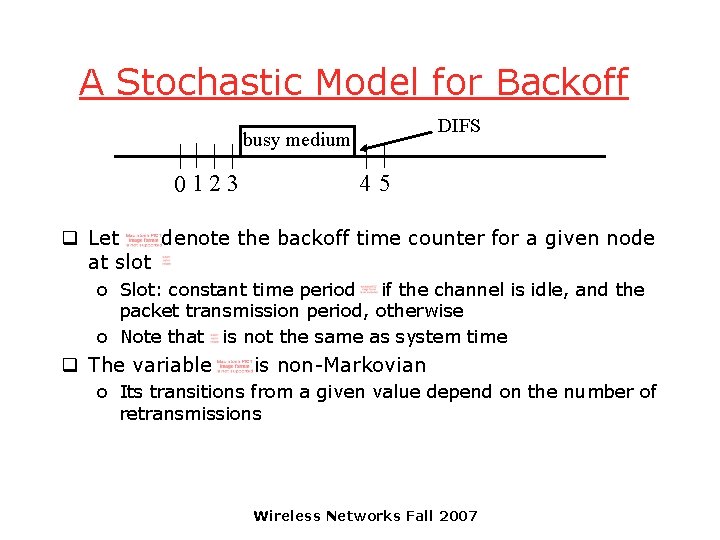 A Stochastic Model for Backoff DIFS busy medium 0 123 45 q Let denote