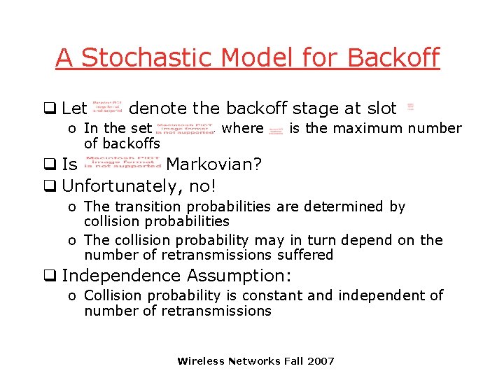 A Stochastic Model for Backoff q Let denote the backoff stage at slot o