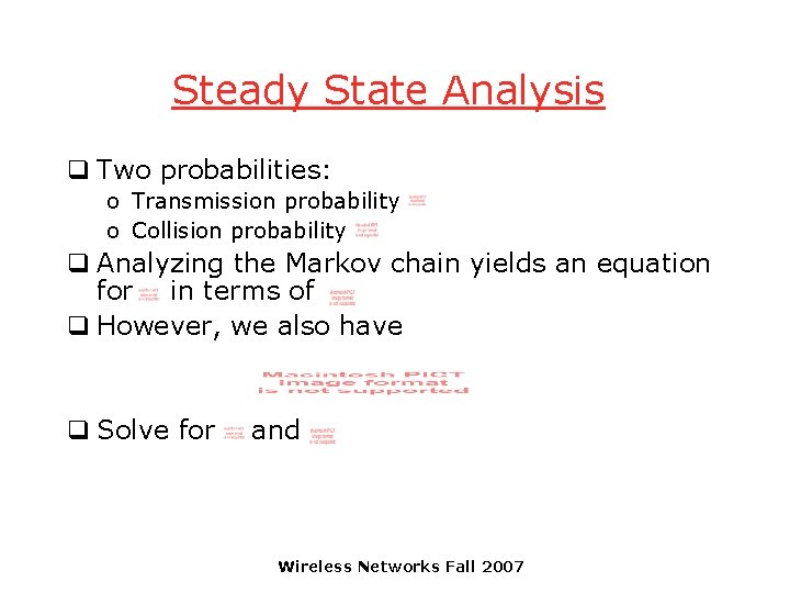 Steady State Analysis q Two probabilities: o Transmission probability o Collision probability q Analyzing