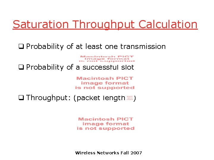Saturation Throughput Calculation q Probability of at least one transmission q Probability of a