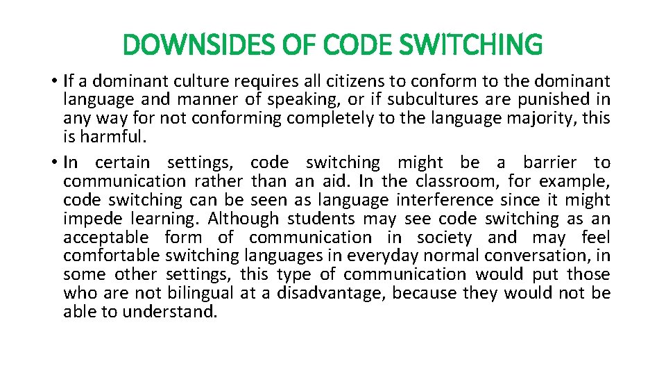 DOWNSIDES OF CODE SWITCHING • If a dominant culture requires all citizens to conform