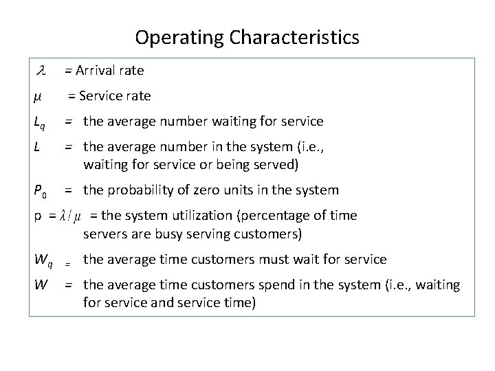 Operating Characteristics = Arrival rate µ = Service rate Lq = the average number