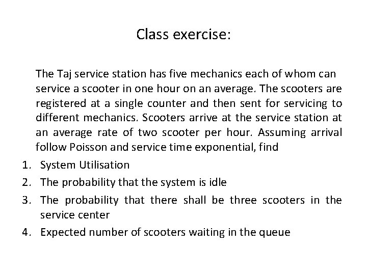Class exercise: 1. 2. 3. 4. The Taj service station has five mechanics each