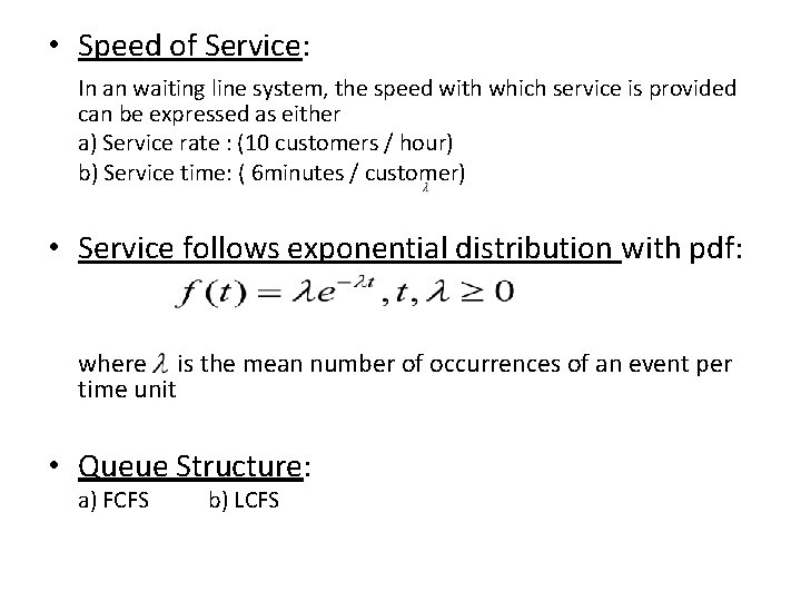  • Speed of Service: In an waiting line system, the speed with which