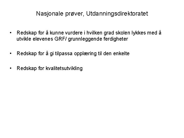 Nasjonale prøver, Utdanningsdirektoratet • Redskap for å kunne vurdere i hvilken grad skolen lykkes