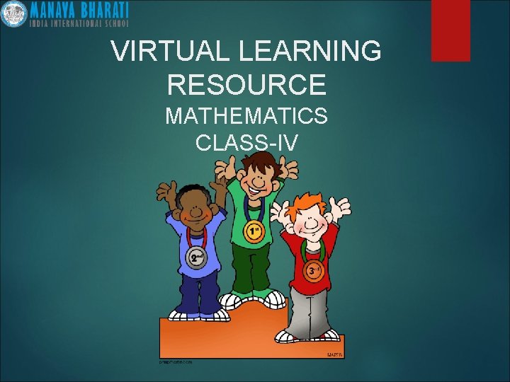 VIRTUAL LEARNING RESOURCE MATHEMATICS CLASS-IV 