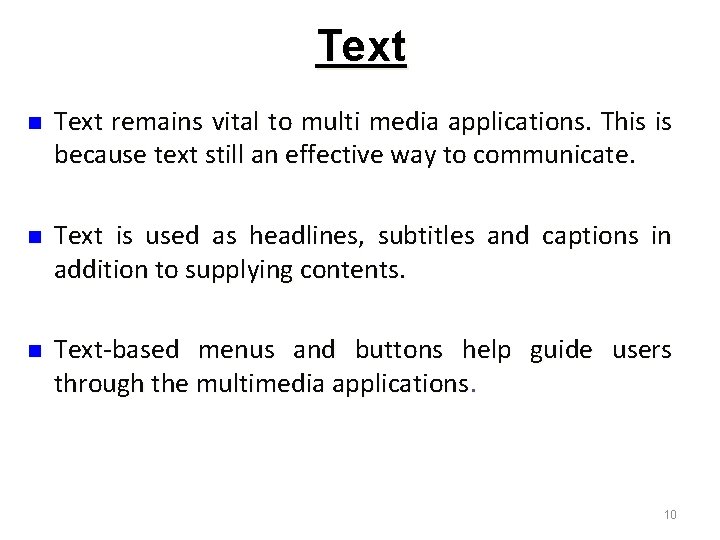 Text n Text remains vital to multi media applications. This is because text still