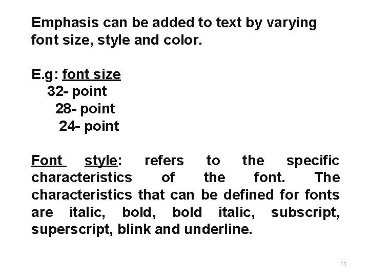 Emphasis can be added to text by varying font size, style and color. E.