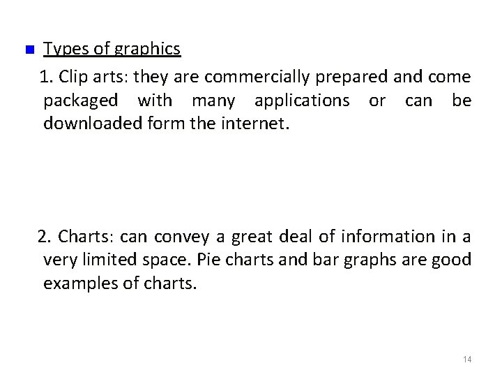 n Types of graphics 1. Clip arts: they are commercially prepared and come packaged