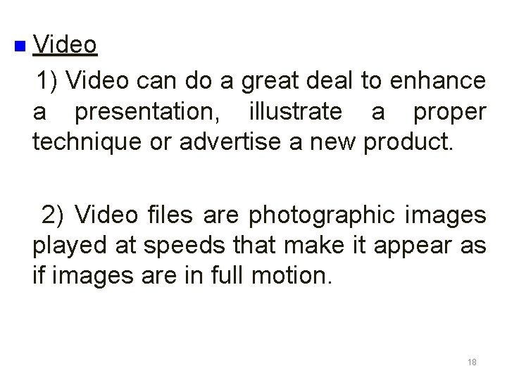 n Video 1) Video can do a great deal to enhance a presentation, illustrate