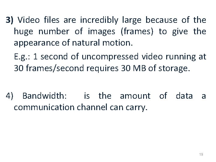 3) Video files are incredibly large because of the huge number of images (frames)