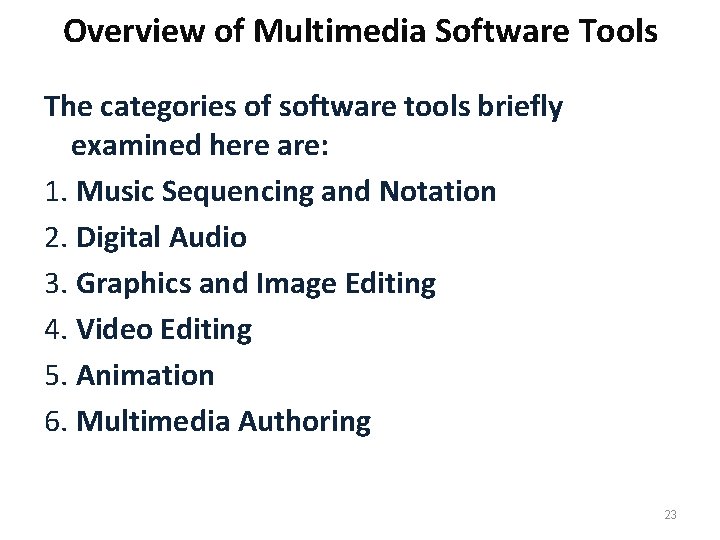 Overview of Multimedia Software Tools The categories of software tools briefly examined here are: