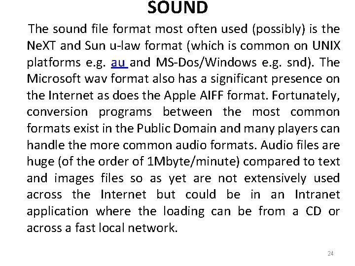 SOUND The sound file format most often used (possibly) is the Ne. XT and
