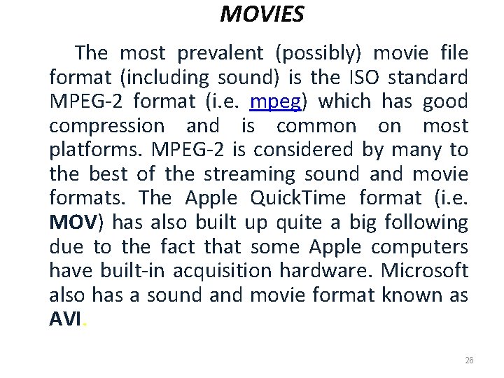 MOVIES The most prevalent (possibly) movie file format (including sound) is the ISO standard