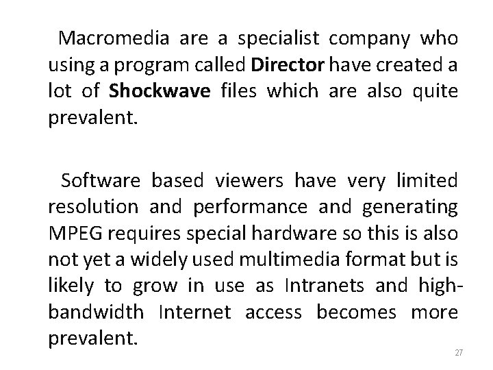 Macromedia are a specialist company who using a program called Director have created a