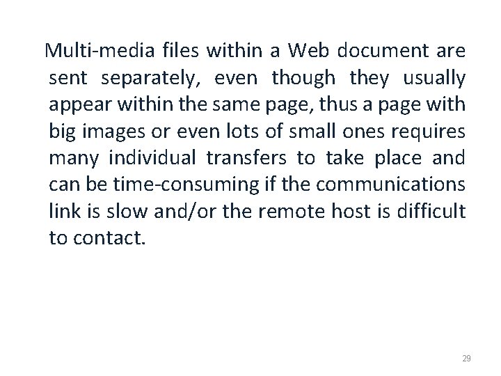 Multi-media files within a Web document are sent separately, even though they usually appear