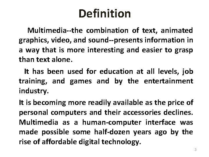 Definition Multimedia--the combination of text, animated graphics, video, and sound--presents information in a way