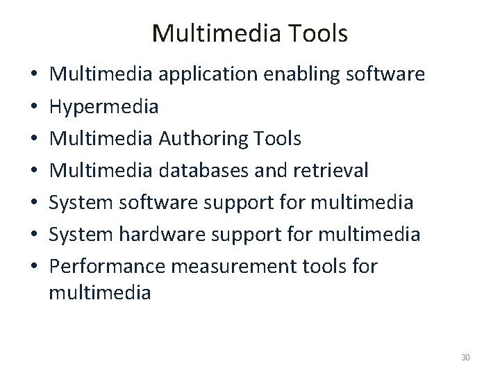 Multimedia Tools • • Multimedia application enabling software Hypermedia Multimedia Authoring Tools Multimedia databases
