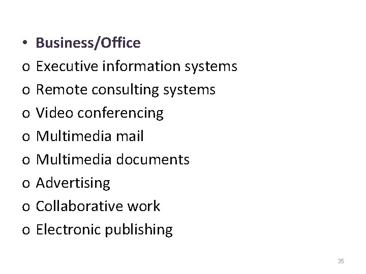  • o o o o Business/Office Executive information systems Remote consulting systems Video