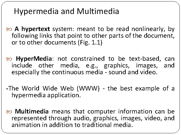 Hypermedia and Multimedia A hypertext system: meant to be read nonlinearly, by following links