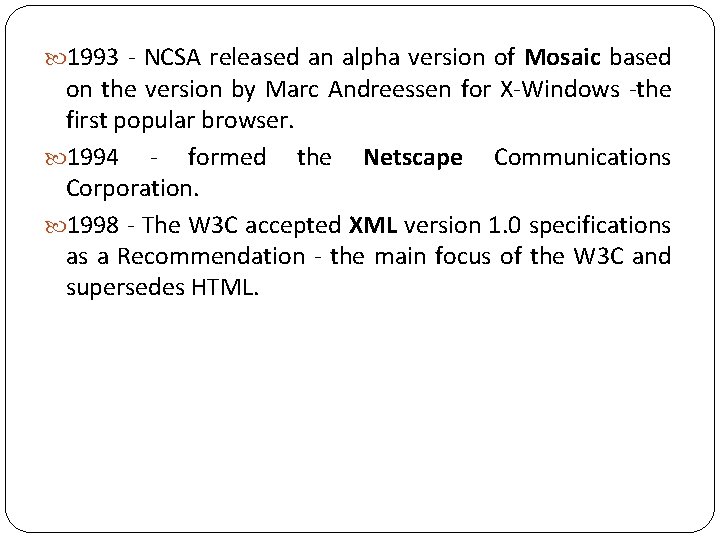  1993 - NCSA released an alpha version of Mosaic based on the version