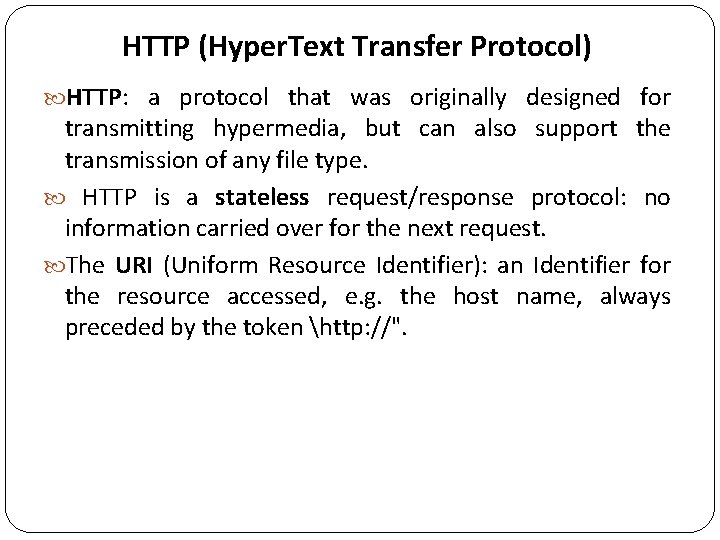 HTTP (Hyper. Text Transfer Protocol) HTTP: a protocol that was originally designed for transmitting
