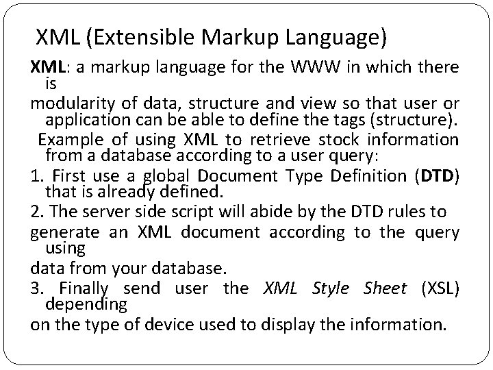 XML (Extensible Markup Language) XML: a markup language for the WWW in which there