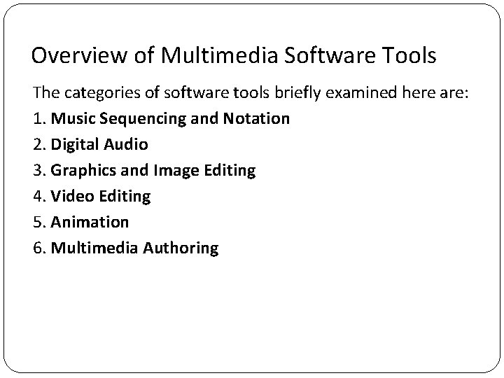 Overview of Multimedia Software Tools The categories of software tools briefly examined here are: