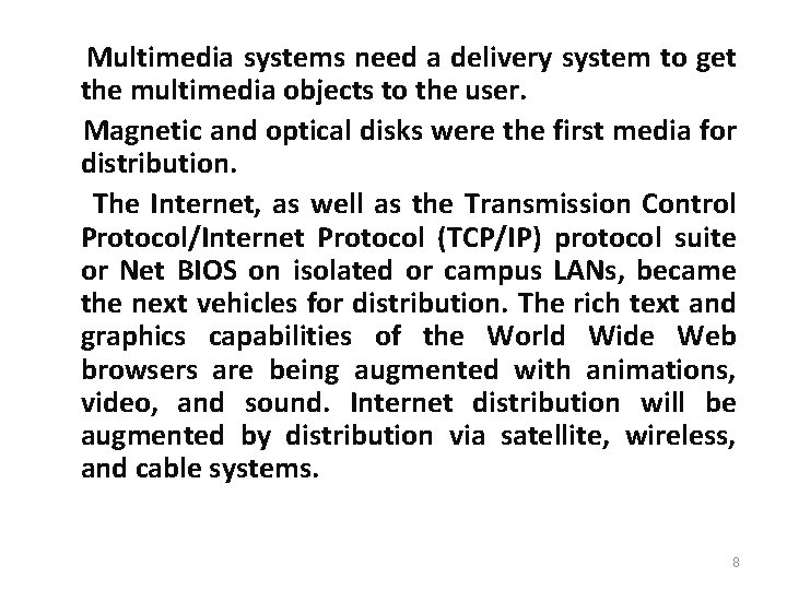 Multimedia systems need a delivery system to get the multimedia objects to the user.