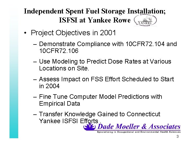 Independent Spent Fuel Storage Installation; ISFSI at Yankee Rowe • Project Objectives in 2001