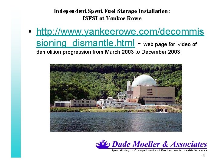 Independent Spent Fuel Storage Installation; ISFSI at Yankee Rowe • http: //www. yankeerowe. com/decommis