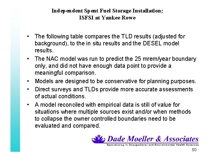 Independent Spent Fuel Storage Installation; ISFSI at Yankee Rowe • The following table compares