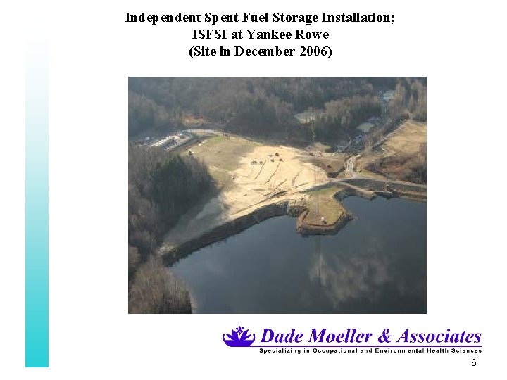 Independent Spent Fuel Storage Installation; ISFSI at Yankee Rowe (Site in December 2006) 6
