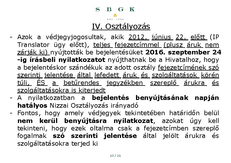 IV. Osztályozás - Azok a védjegyjogosultak, akik 2012. június 22. előtt (IP Translator ügy