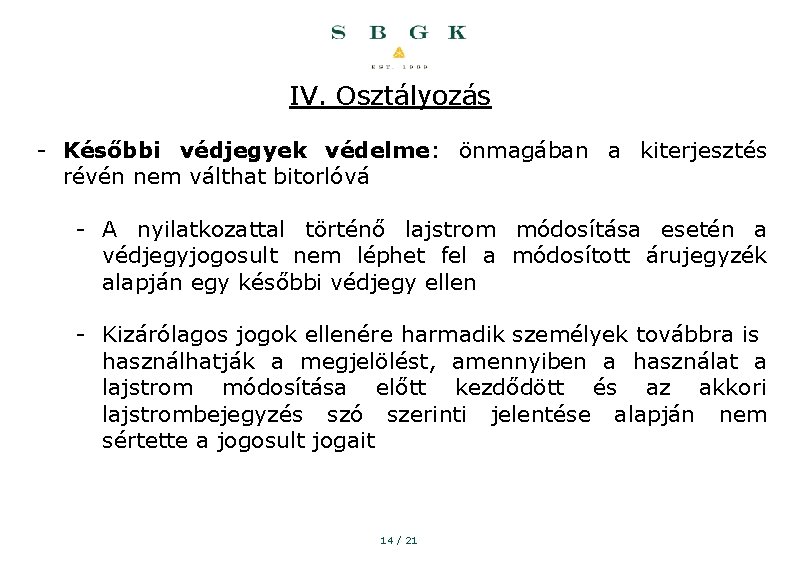 IV. Osztályozás - Későbbi védjegyek védelme: önmagában a kiterjesztés révén nem válthat bitorlóvá -