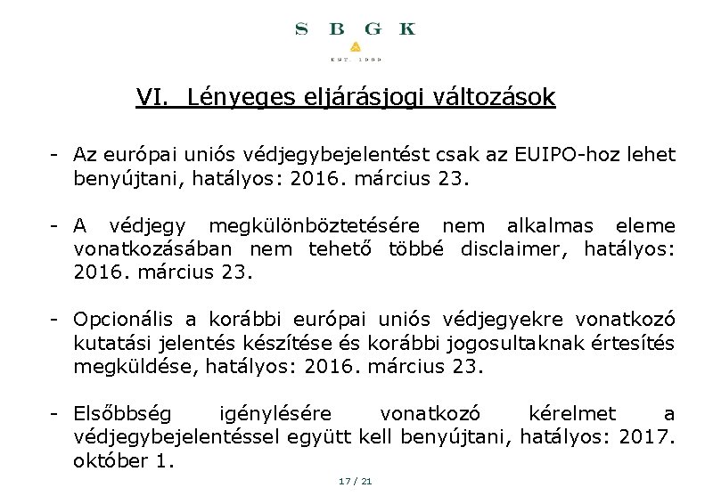 VI. Lényeges eljárásjogi változások - Az európai uniós védjegybejelentést csak az EUIPO-hoz lehet benyújtani,