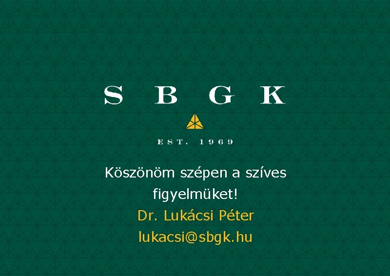 Köszönöm szépen a szíves figyelmüket! Dr. Lukácsi Péter lukacsi@sbgk. hu 