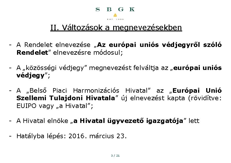 II. Változások a megnevezésekben - A Rendelet elnevezése „Az európai uniós védjegyről szóló Rendelet”