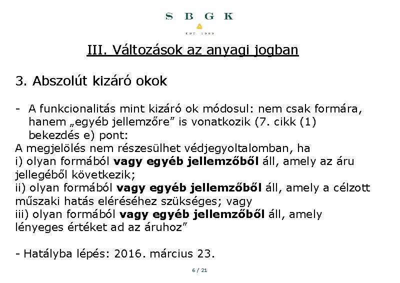 III. Változások az anyagi jogban 3. Abszolút kizáró okok - A funkcionalitás mint kizáró