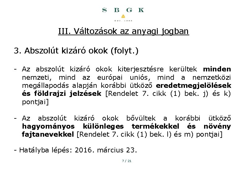 III. Változások az anyagi jogban 3. Abszolút kizáró okok (folyt. ) - Az abszolút