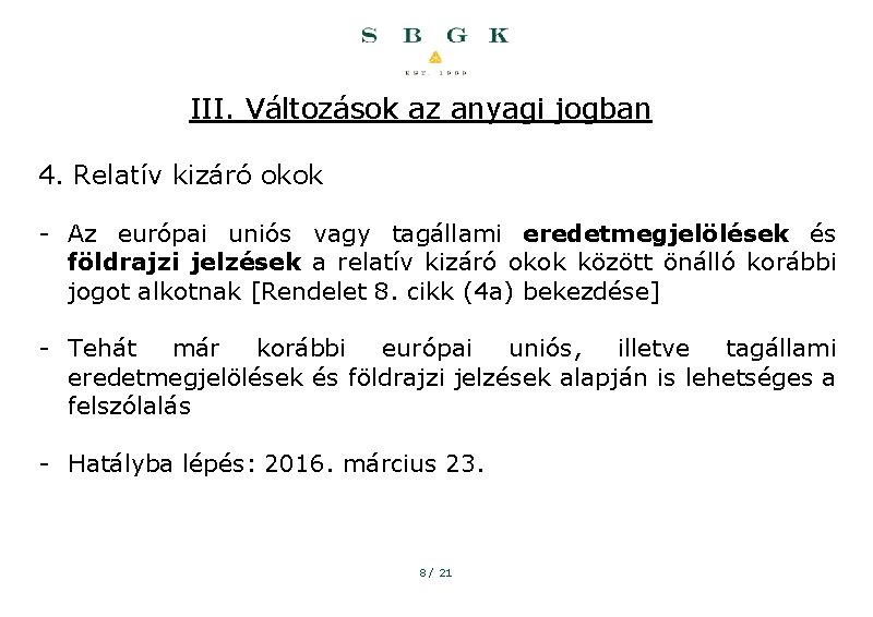 III. Változások az anyagi jogban 4. Relatív kizáró okok - Az európai uniós vagy