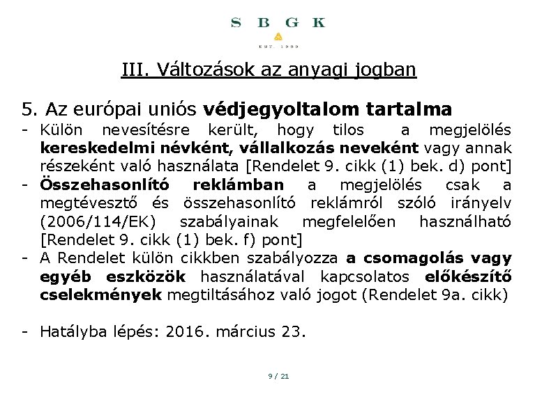 III. Változások az anyagi jogban 5. Az európai uniós védjegyoltalom tartalma - Külön nevesítésre