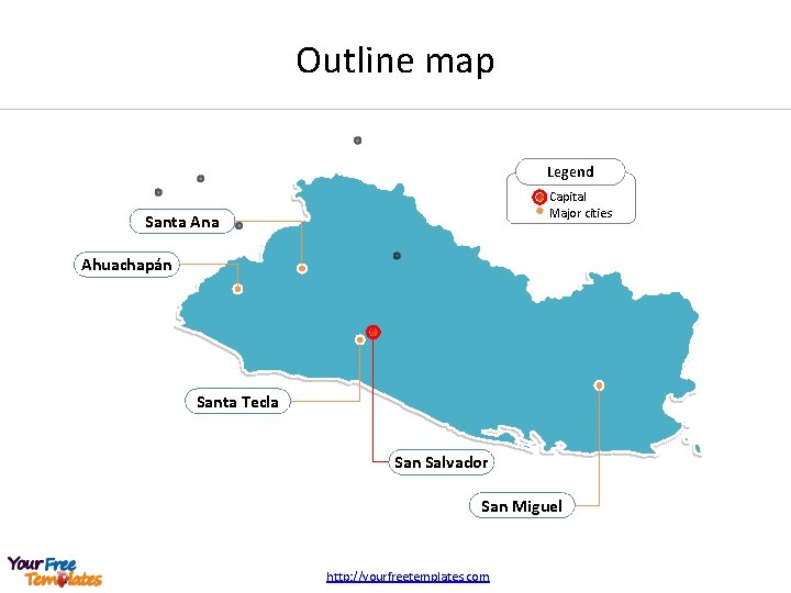 Outline map Legend Capital Major cities Santa Ana Ahuachapán Santa Tecla San Salvador San