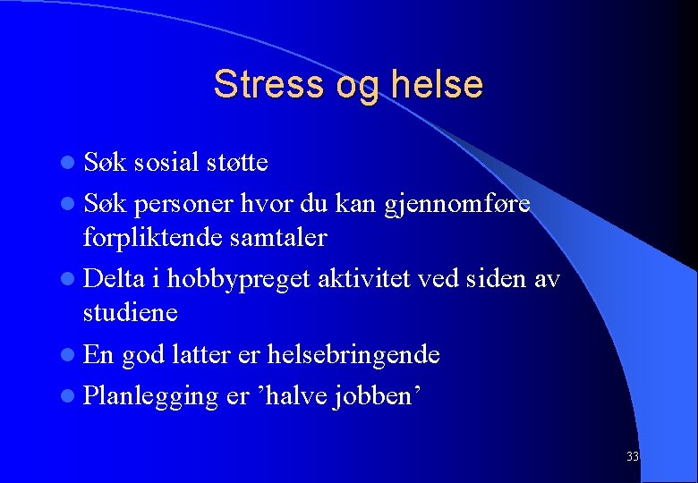 Stress og helse l Søk sosial støtte l Søk personer hvor du kan gjennomføre