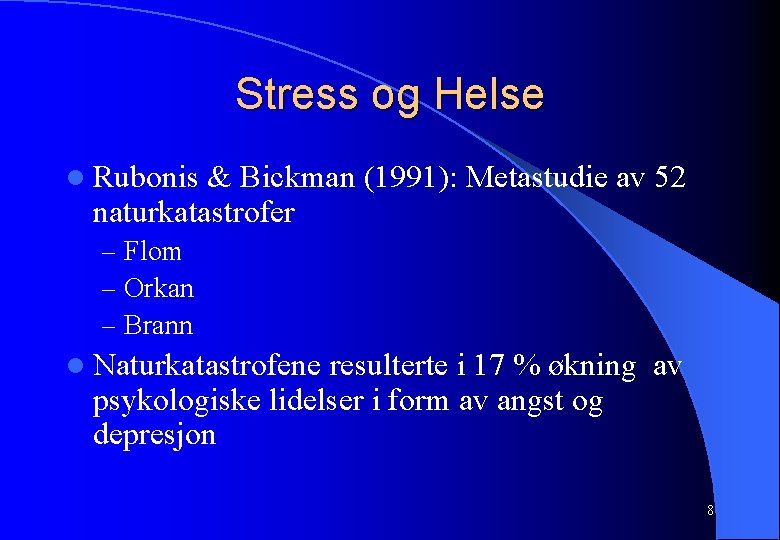 Stress og Helse l Rubonis & Bickman (1991): Metastudie av 52 naturkatastrofer – Flom