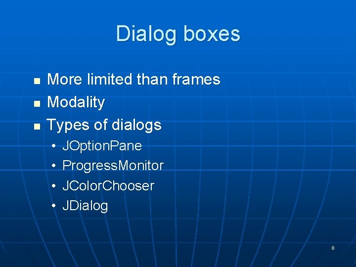 Dialog boxes n n n More limited than frames Modality Types of dialogs •