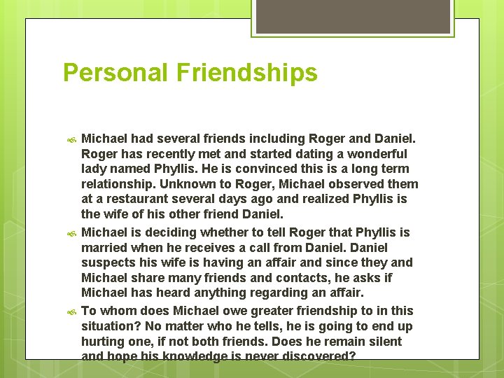 Personal Friendships Michael had several friends including Roger and Daniel. Roger has recently met