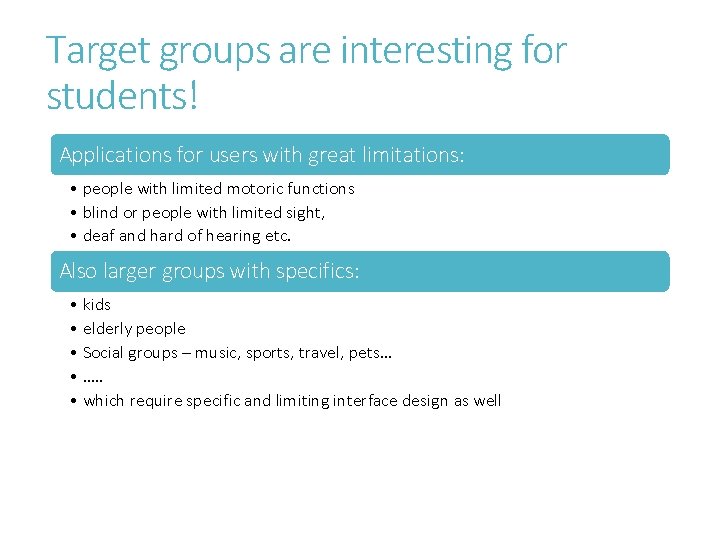 Target groups are interesting for students! Applications for users with great limitations: • people