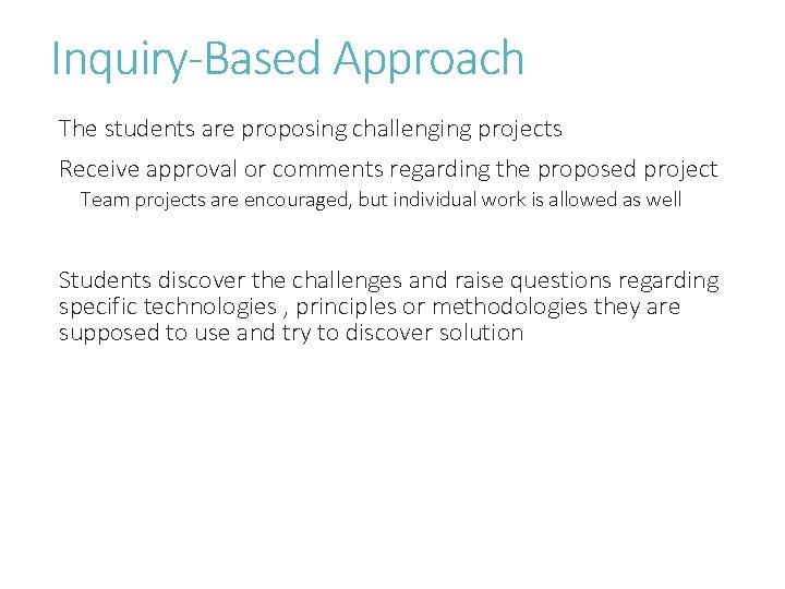 Inquiry-Based Approach The students are proposing challenging projects Receive approval or comments regarding the